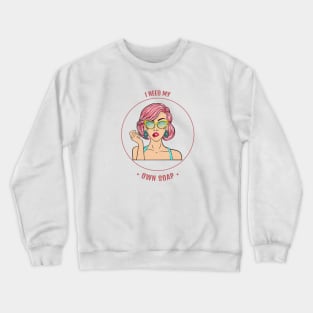 I need my own soap - soapmaking Crewneck Sweatshirt